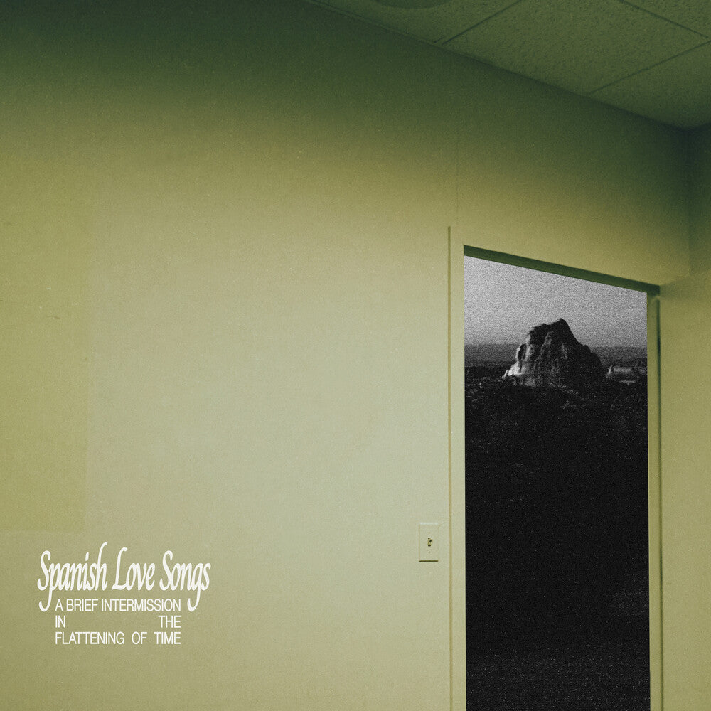 the album cover for Spanish Love Songs - A Brief Intermission In The Flattening Of Time