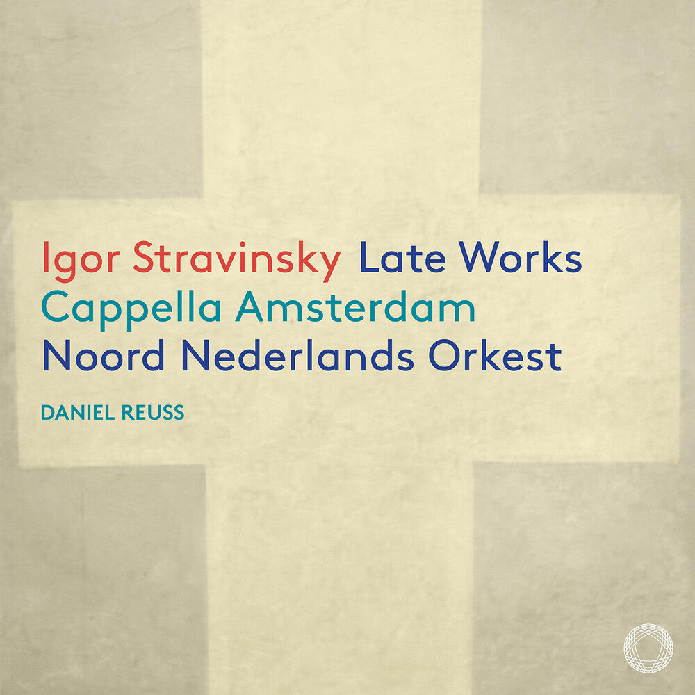 the album cover for Cappella Amsterdam - Igor Stravinsky: Late Works