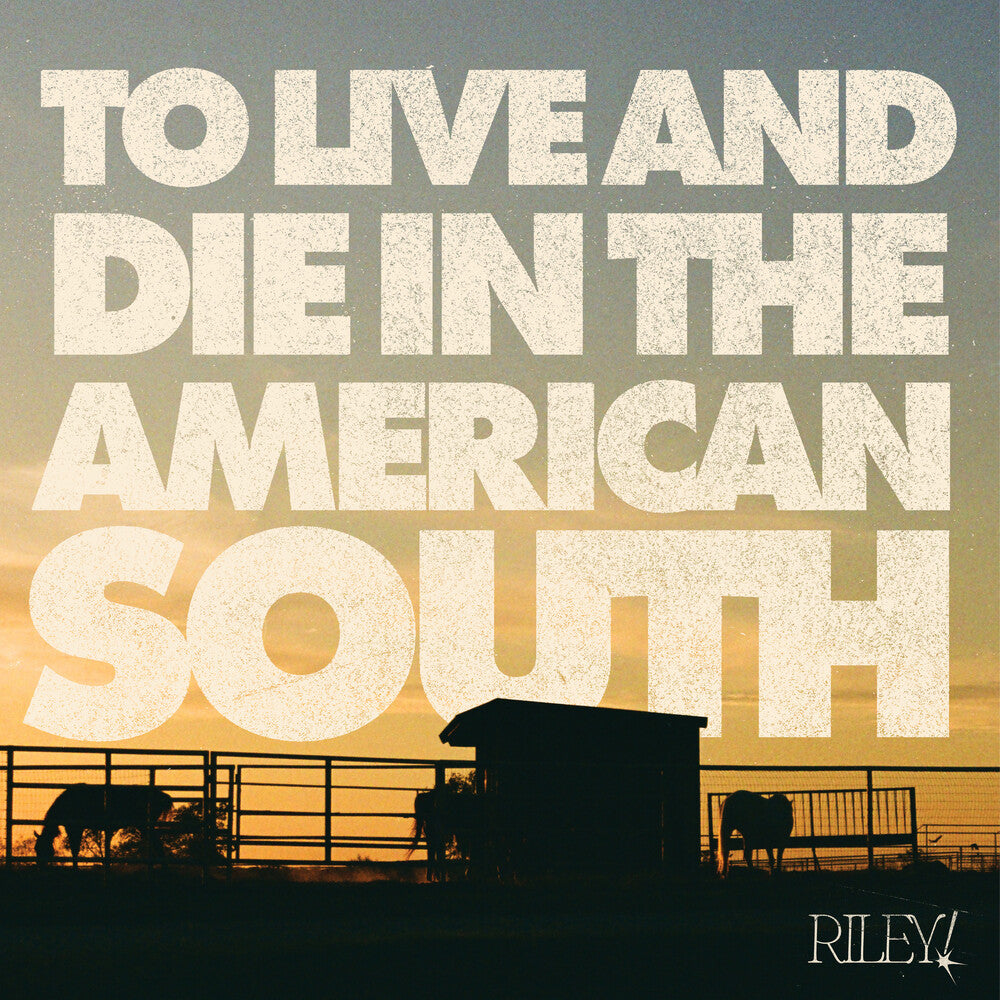 the album cover for Riley! - To Live And Die In The American South