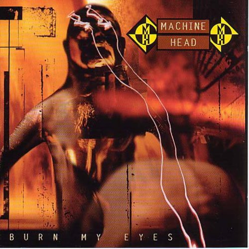 the album cover for Machine Head - Burn My Eyes