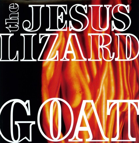Jesus Lizard - Goat [Remastered] [Bonus Tracks] [Deluxe Edition]