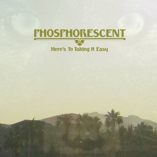 Phosphorescent - Here's to Taking It Easy [CD]