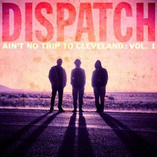 Dispatch - Ain't No Trip to Cleveland: Vol 1 Live [CD]