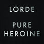 Lorde - Pure Heroine [CD]