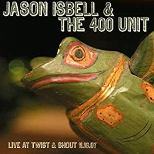 Jason Isbell - Live From Twist & Shout 11.16.07 [CD]