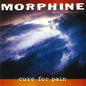 Morphine - Cure For Pain [LP]