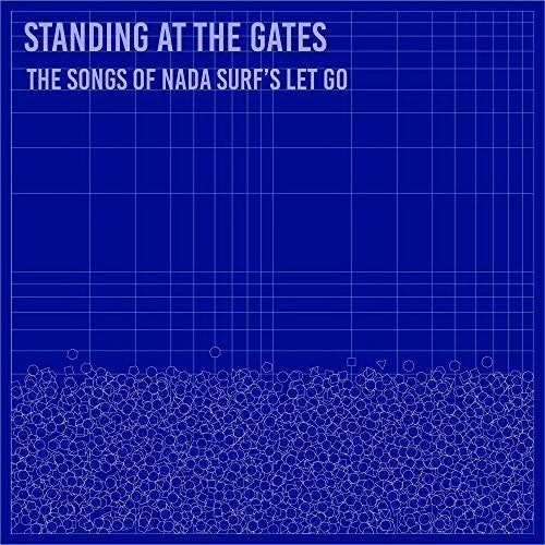 Nada Surf - Standing At The Gates: The Songs Of Nada Surf's 'Let Go' [CD]