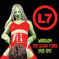 L7 - Wargasm: Slash Years 1992-1997 [Remastered] (Uk)