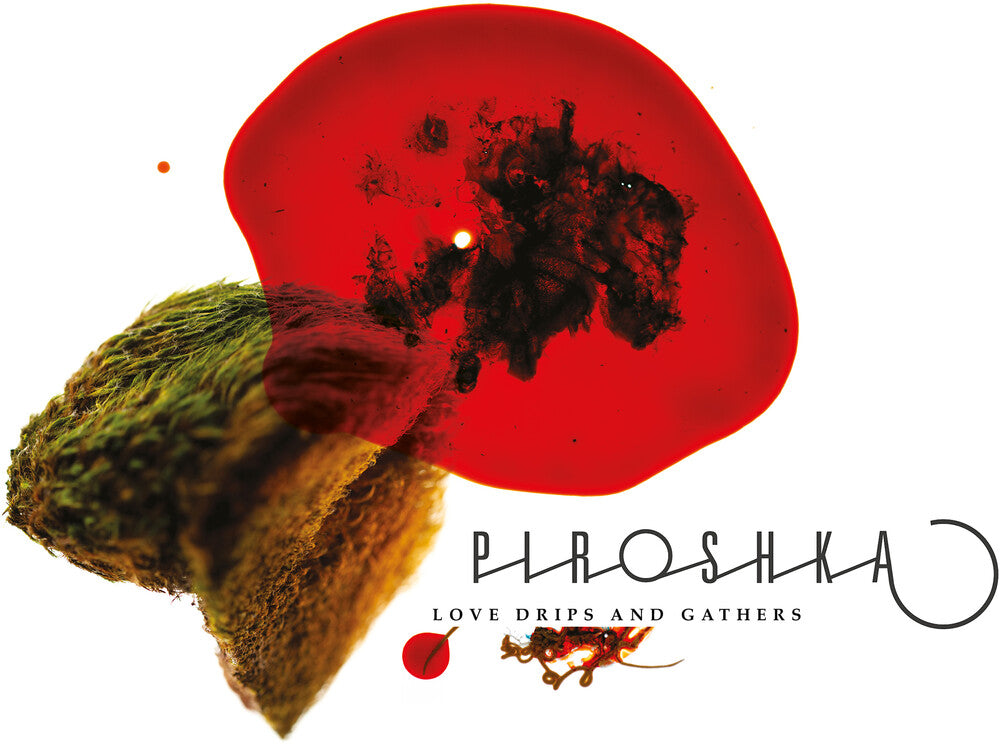 Piroshka - Love Drips And Gathers [CD]
