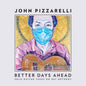 John Pizzarelli - Better Days Ahead (Solo Guitar Takes Pat Metheny) [CD]