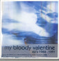 My Bloody Valentine - Ep's 1988-1991 & Rare Tracks (Jpn) [CD]