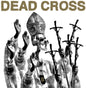 Dead Cross - II [Indie Exclusive Limited Edition Glass Coffin LP]