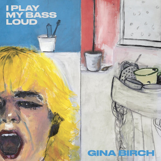 Gina Birch - I Play My Bass Loud [Indie Exclusive Limited Edition Clear LP]