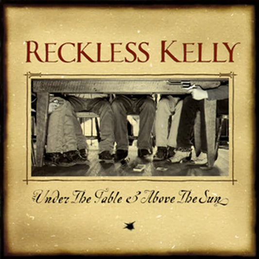 Reckless Kelly - Under The Table And Above The Sun: 20th Anniversary [LP]