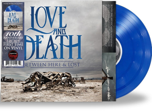 Love and Death - Between Here & Lost: 10th Anniversary Edition [Indie Exclusive Limited Edition Transparent Blue LP]