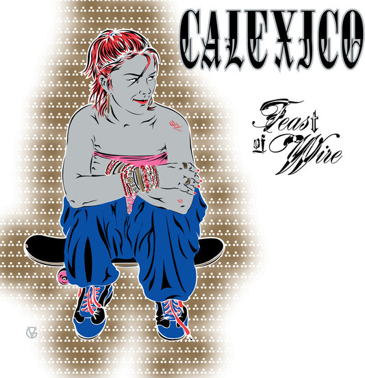 the album cover for Calexico - Feast Of Wire (Bonus Track Version)