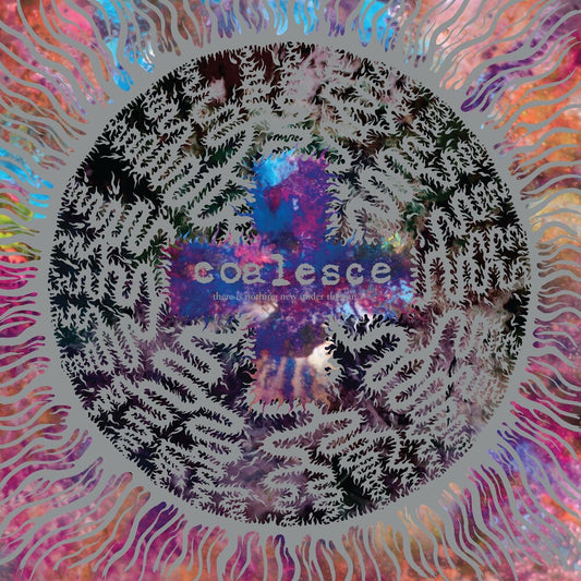 Coalesce - There Is Nothing New Under The Sun + [Colored Vinyl] (Slv)
