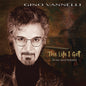 Gino Vannelli - The Life I Got (To My Most Beloved) [Compact disc]