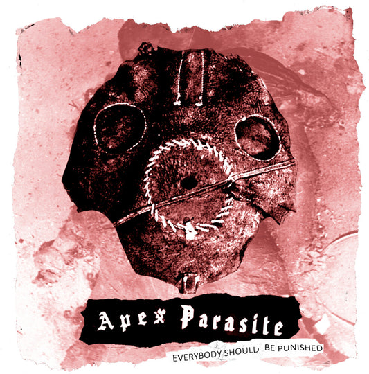 Apex Parasite - Everybody Should Be Punished [CD]