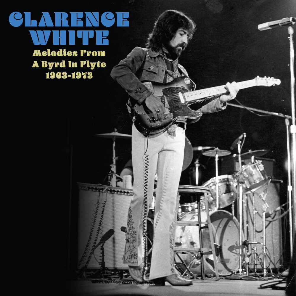 Clarence White - Melodies From A Byrd In Flyte: 1963-1973 [CD]