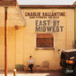 Charlie Ballantine - East By Midwest [CD]