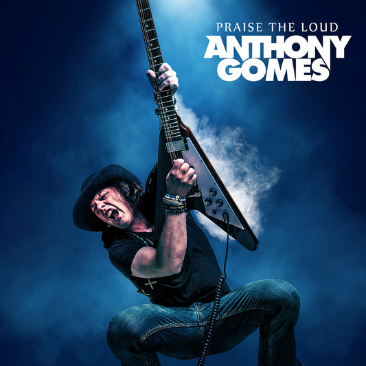 Anthony Gomes - Praise The Loud [LP]