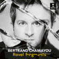 Bertrand Chamayou - Ravel: Fragments [CD]