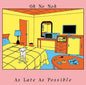 Oh No Noh - As Late As Possible [LP]