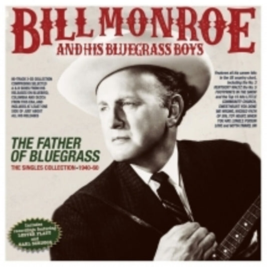 Bill Monroe  & His Bluegrass Boys - Father Of Bluegrass: The Singles Collection 1940 [CD]