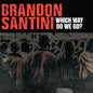 Brandon Santini - Which Way Do We Go? [CD]
