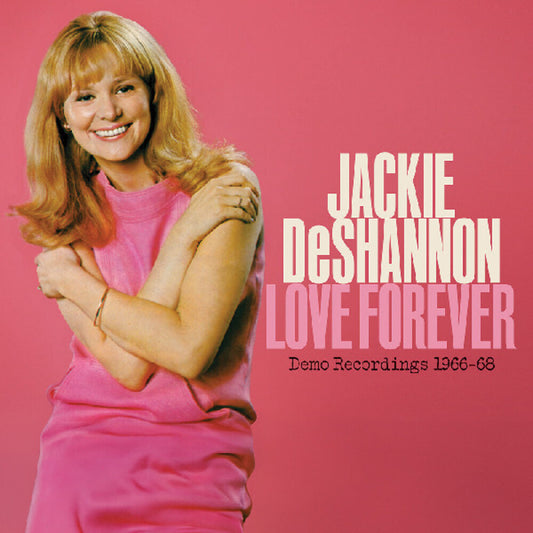 Jackie Deshannon - Love Forever--Demo Recordings 1966-`1968 [With Booklet]