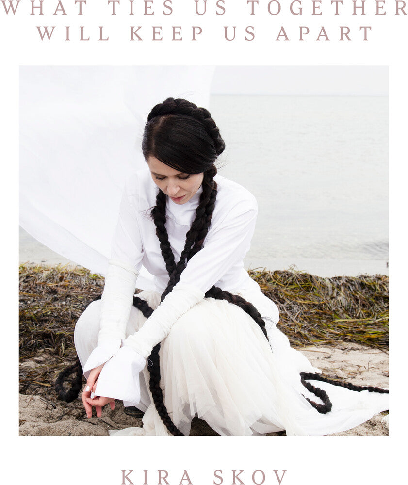 Kira Skov - What Ties Us Together, Will Keep Us Apart [LP]