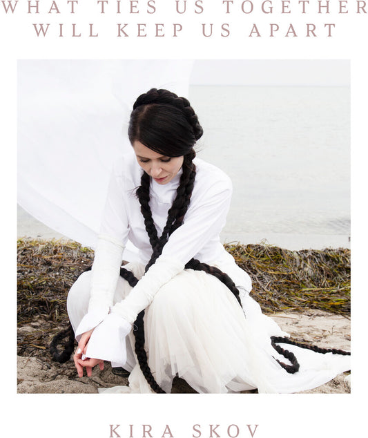 Kira Skov - What Ties Us Together, Will Keep Us Apart [LP]
