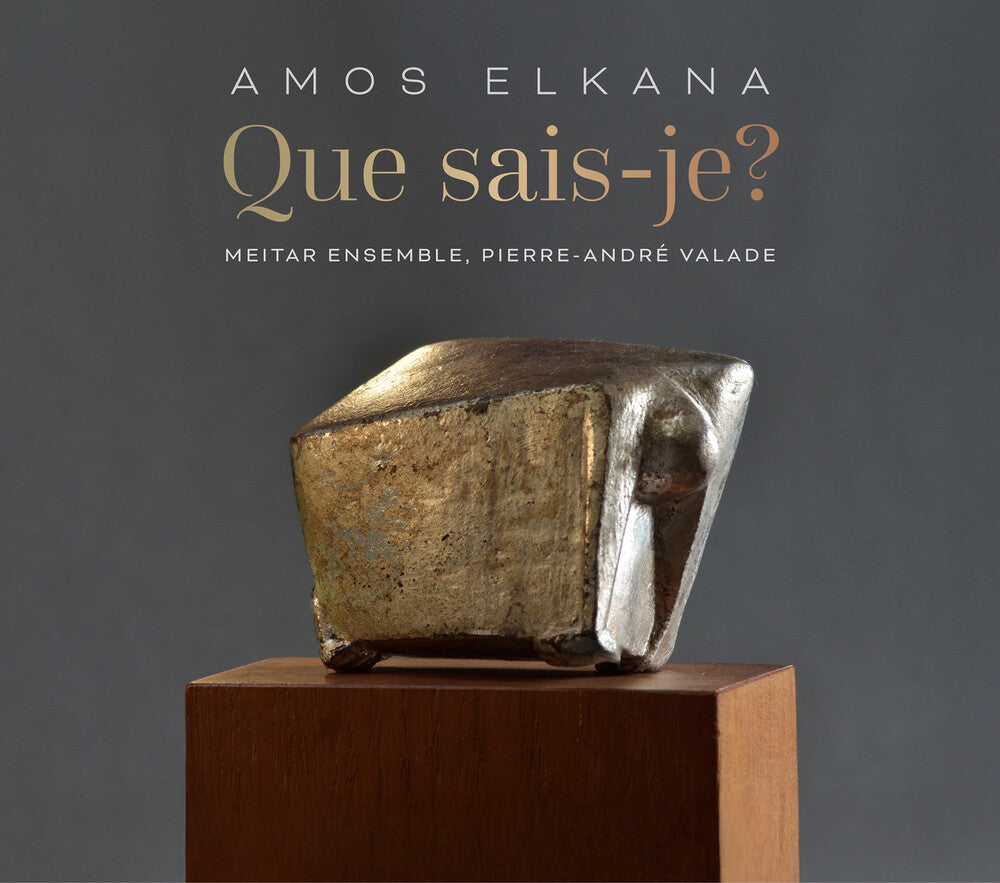 Meitar Ensemble - Amos Elkana: Que Sais-Je? [CD]