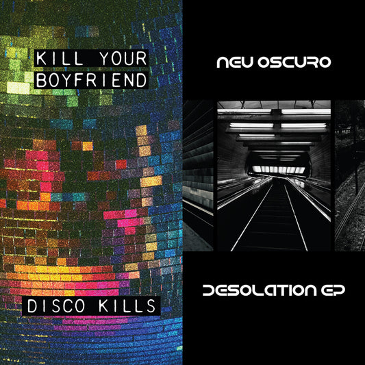 Kill Your Boyfriend + Neu Oscuro - Disco Kills EP + Desolation EP [LP]