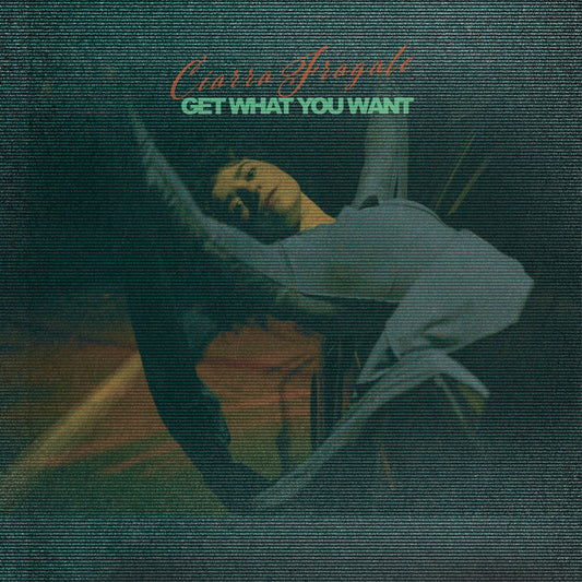 Fragale, Ciarra - Get What You Want [LP]