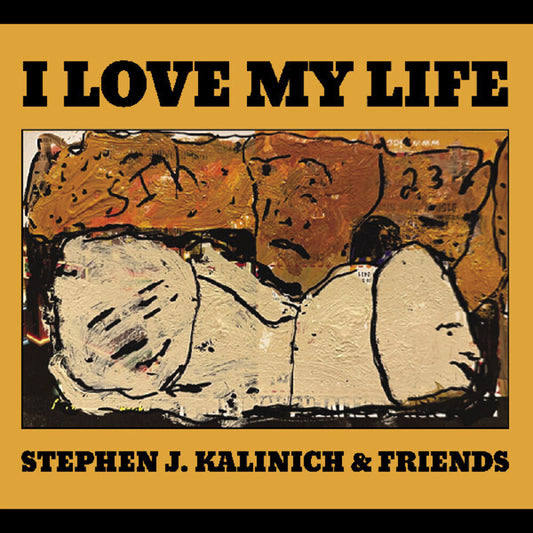 Kalinich, Stephen & Friends - I Love My Life [CD]