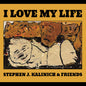 Kalinich, Stephen & Friends - I Love My Life [CD]