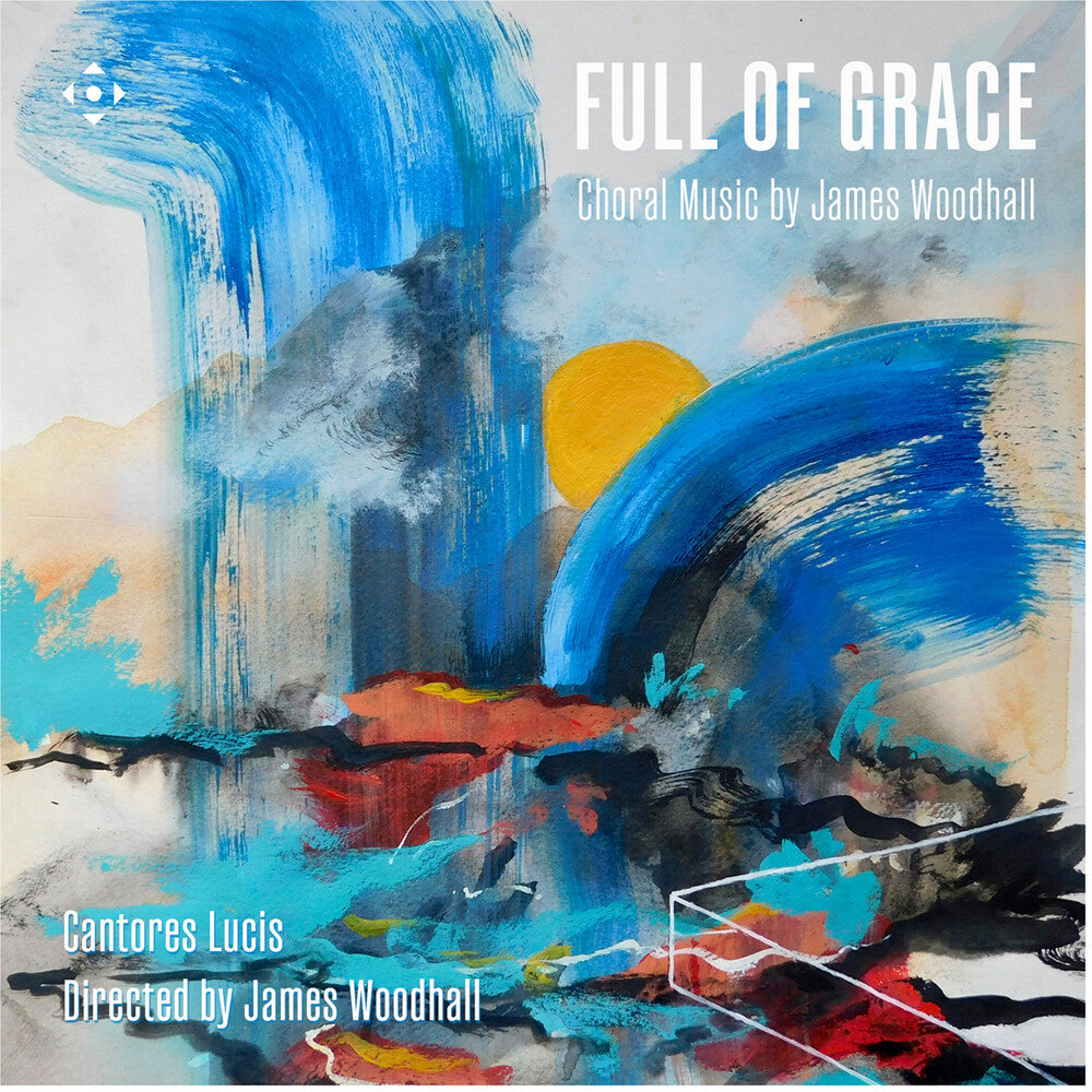 Lucis Cantores  / Woodhall - Full Of Grace - Choral Music By James Woodhall [CD]