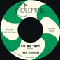Thee Sinseers - If We Try / Give It Up You Fool [7" Vinyl]