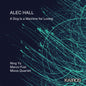 Ning Yu  / Fusi,Marco / Mivos Quartet - Alec Hall: A Dog Is A Machine For Loving [CD]