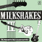 Milkshakes - Milkshakes Iv: The Men With The Golden Guitars [LP]