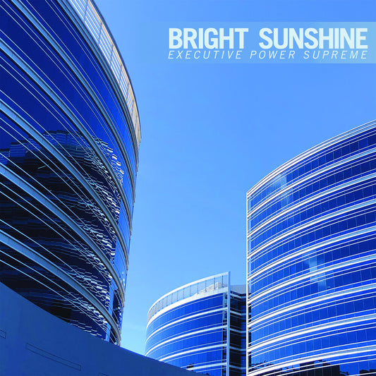Bright Sunshine - Executive Power Supreme [LP]