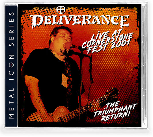 Deliverance - Live at Cornerstone Fest 2001: The Triumphant Return [CD]