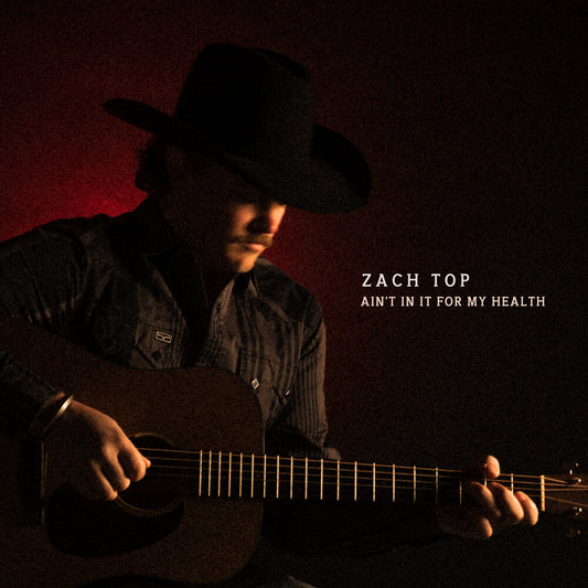 Zach Top - Ain't In It For My Health [LP]