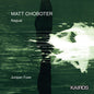 Juniper Fuse - Matt Choboter: Nagual [CD]