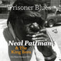Neal Pattman  & The King Bees - Prisoner Blues [CD]
