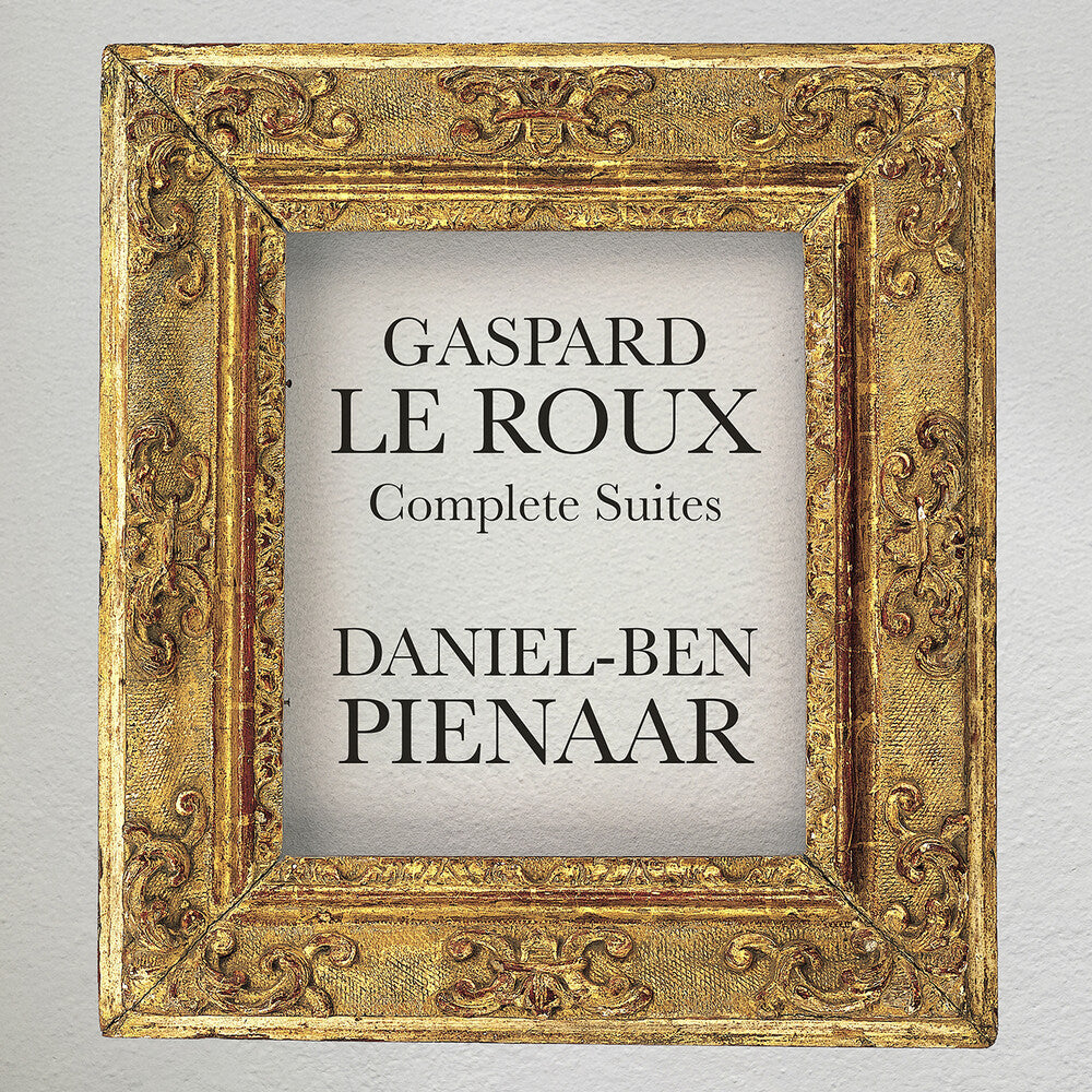 Daniel Pienaar -Ben - Gaspard Le Roux: Complete Suites [CD]