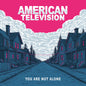 American Television - You Are Not Alone [Colored Vinyl]
