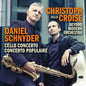 Christoph Croisé - Daniel Schnyder: Vc Concerto & Concerto Populaire [CD]